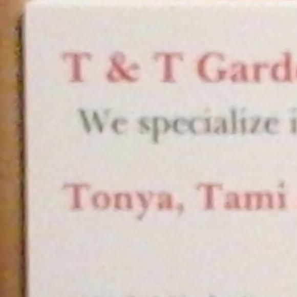 T&T Gardens and Home Organizing