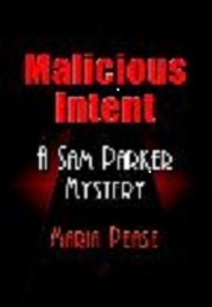 Malicious Intent A Sam Parker Mystery - My first n