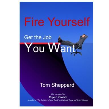 Tom Sheppard's 1st book, Fire Yourself: Get the Jo