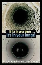 It it's in your DUCTS, It's in your LUNGS.