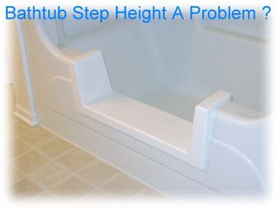 Bathtub Step up Height a Problem.