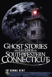 Ghost Stories and Legends of Southwestern CT ~ By 
