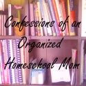 Confessions of an Organized Homeschool Mom is my p