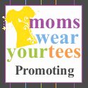 Moms Wear Your Tees