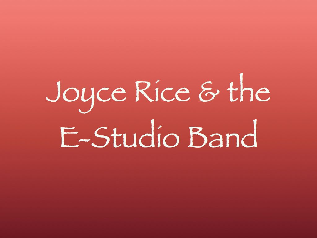 Joyce Rice & The E-Studio Band
