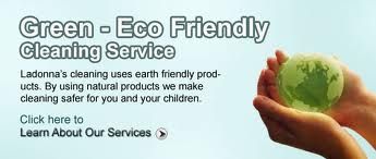 Ladonna's uses earth friendly cleaning products to