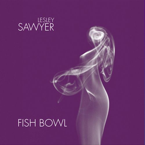 Lesley Sawyer "Fish Bowl" CD Cover