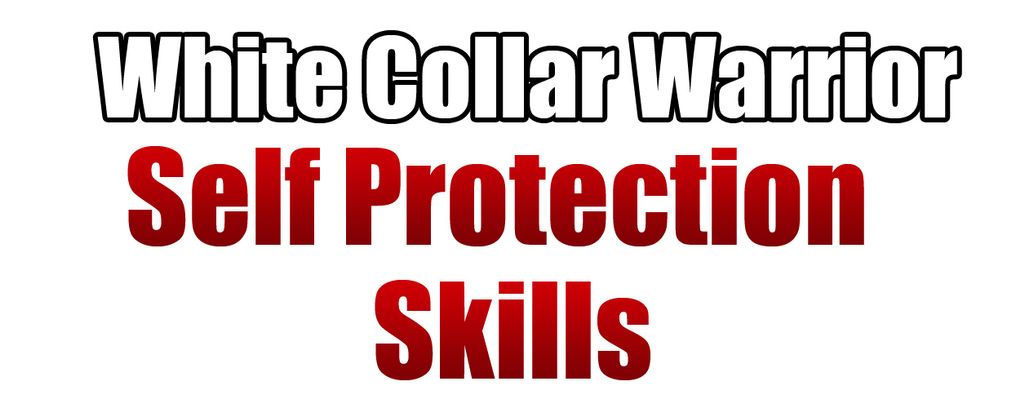 White Collar Warrior Self Protection Skills