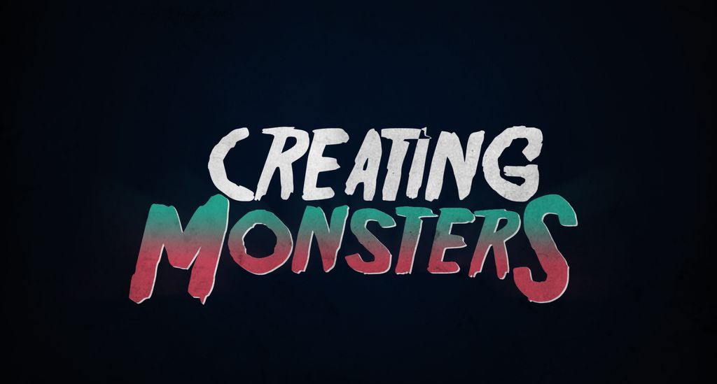 Creating Monsters