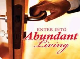 OPEN THE DOOR TO 
ABUNDANT LIVING
