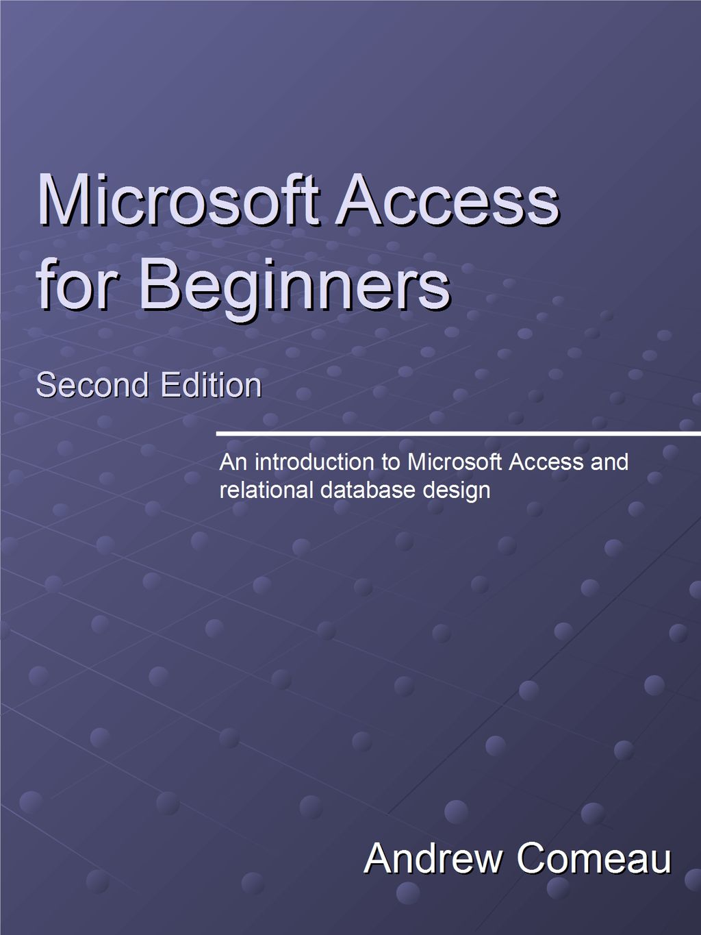 "Microsoft Access for Beginners" by Andrew Comeau.