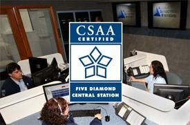 Our monitoring center is CSAA certified .