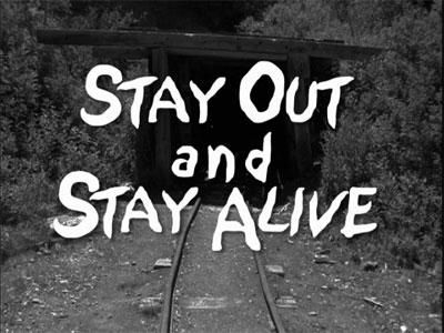 STAY OUT and STAY ALIVE