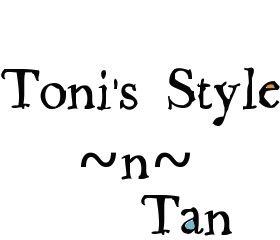 Toni's Style ~n~ Tan
