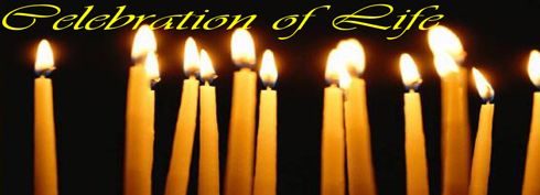 A Celebration of Life 
Gather  around and celebrat