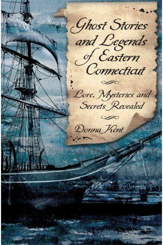 Ghost Stories and Legends of Eastern CT ~ Lore, My