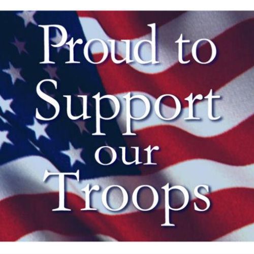 We are Proud supporters of our troops   no matter 