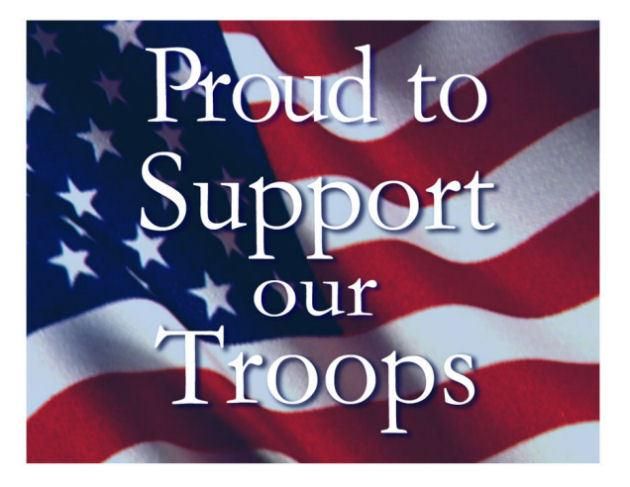 We are Proud supporters of our troops   no matter 