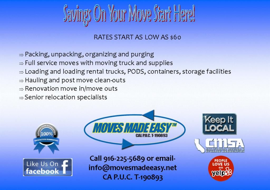 Moves Made Easy 
916-225-5689
info@movesmadeeasy.n