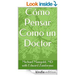 "Como Pensar Como un Doctor"
http://www.amazon.com