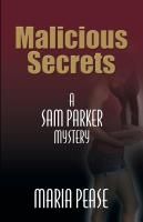 Malicious Secrets A Sam Parker Mystery - My second