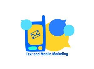 Text and Mobile Marketing