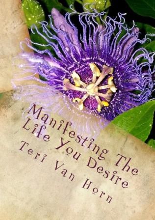 Manifesting the Life You Desire!   You can get thi