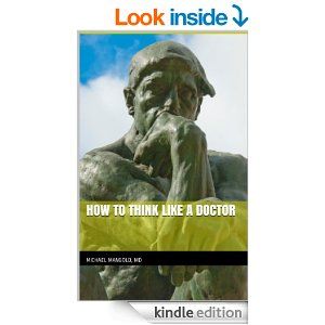 "How to Think Like a Doctor"
http://www.amazon.com