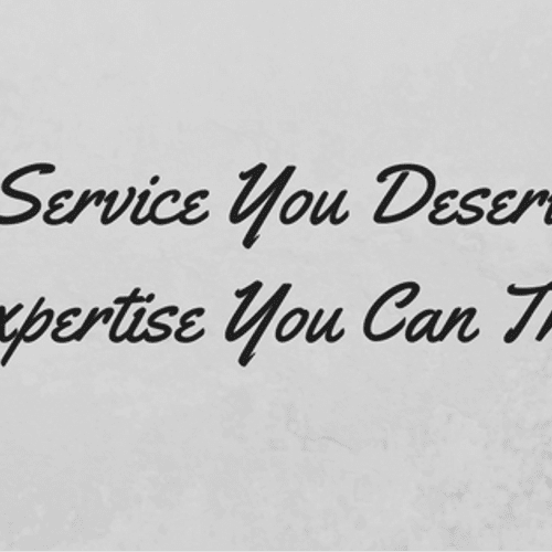 We are committed to, "Service you deserve, experti