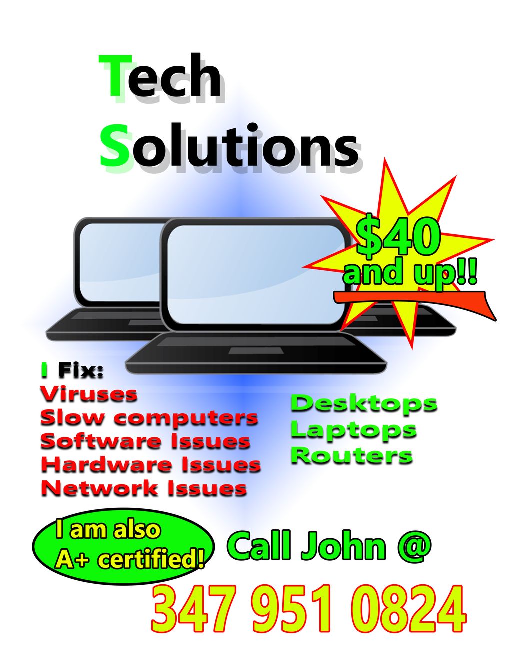 I fix:
Desktops, Laptops, Macs, 
I also set up rou