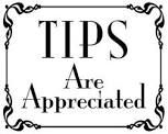 As a service provider, tips are always welcomed bu