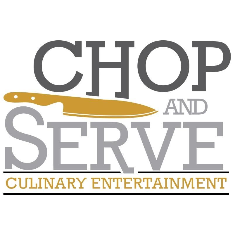 Chop And Serve, LLC. Culinary Entertainment