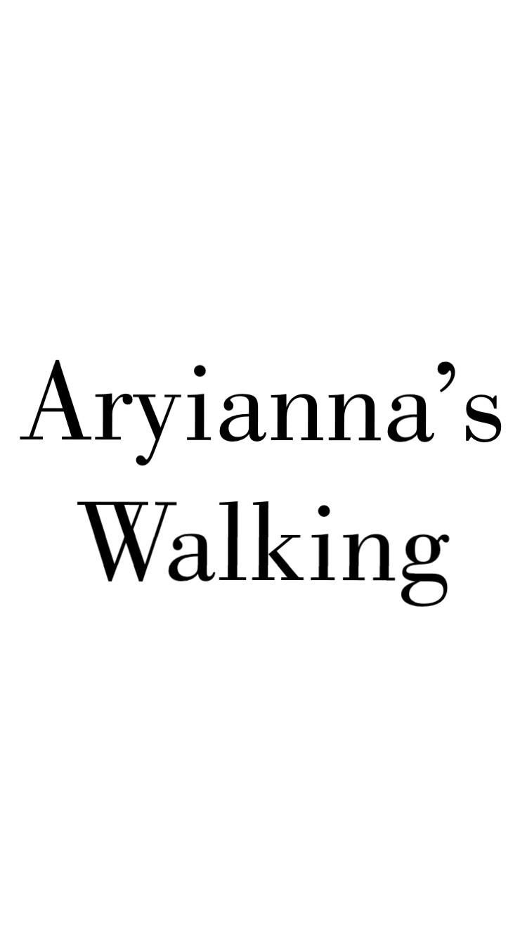 Aryianna’s Walking