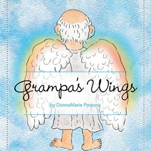 Grampa's Wings is a whimsically illustrated story 