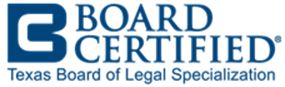 Board Certified in Family Law by the Texas Board o
