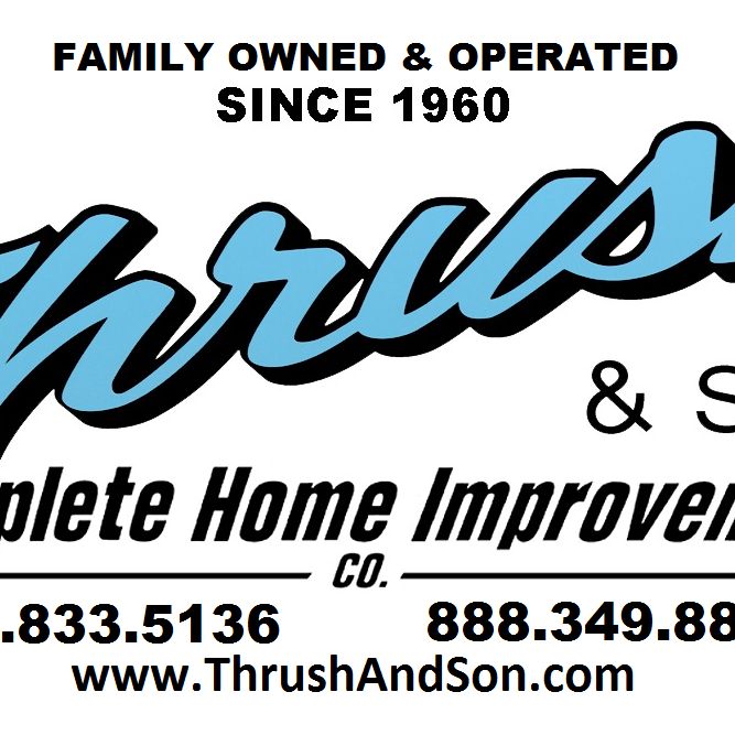 Thrush & Son: Complete Home Improvement Company...