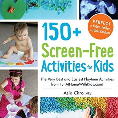 Editor: 150+ Screen-Free Activities for Kids by As