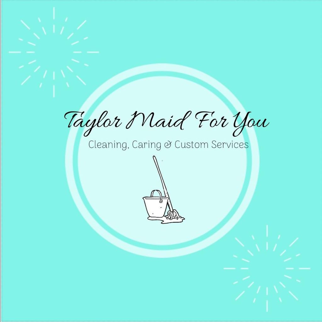 Taylor Maid For You Cleaning & Custom Service