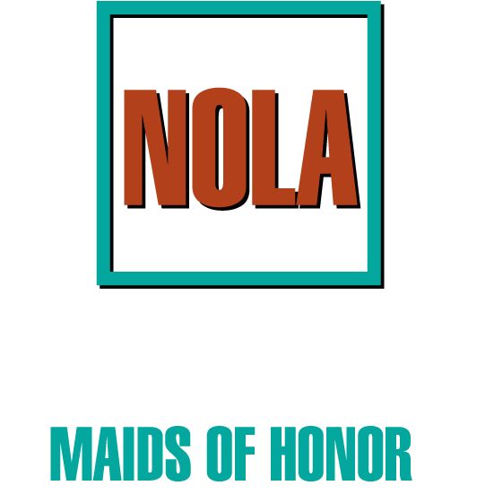 Nola Maids of Honor