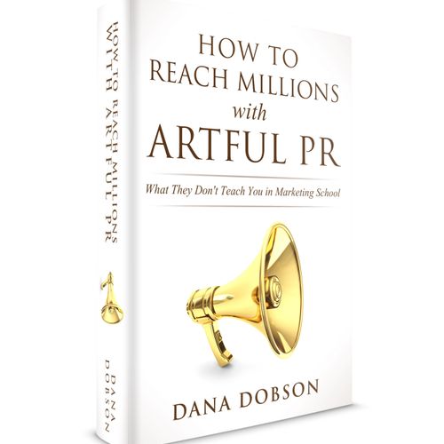 My book, "How to Reach Millions with Artful PR," a