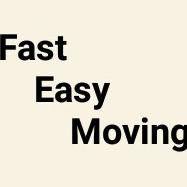 Fast and Easy Moving