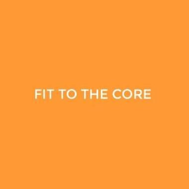 Fit To The Core