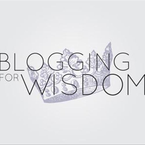 Blogging for Wisdom - Christian Blog