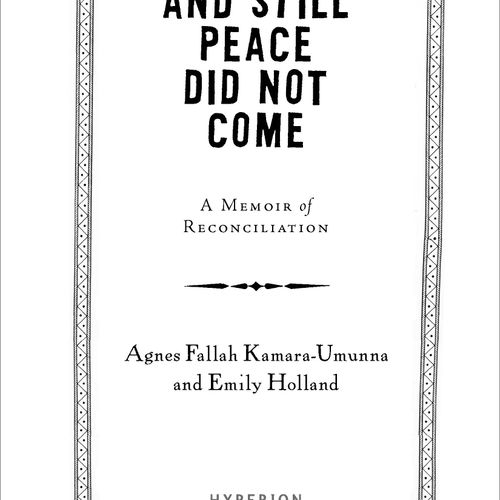 And Peace Did Not Come by Agnes Fallah Kamara-Umun