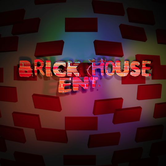 Brick House Entertainment.