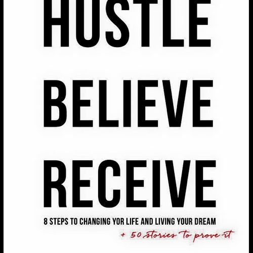 I am the author of the book Hustle Believe Receive
