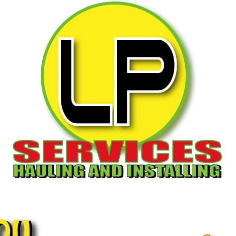 LP Services Hauling & Installung