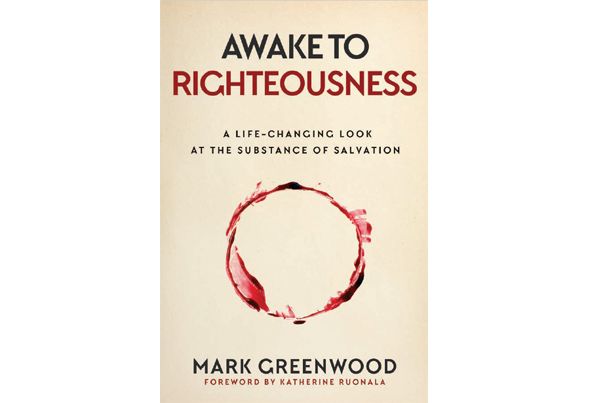 Awake to Righteousness by Mark Greenwood