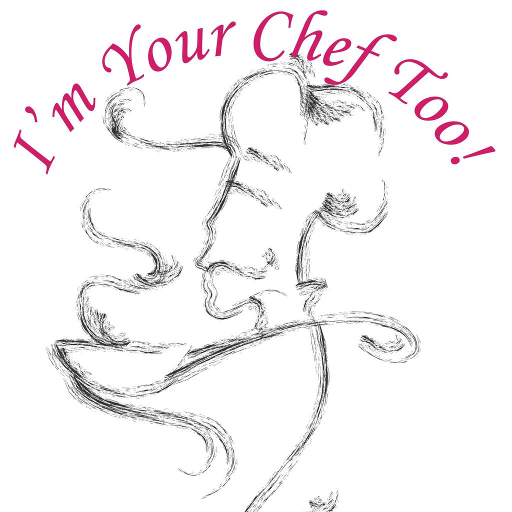 I'm Your Chef Too!