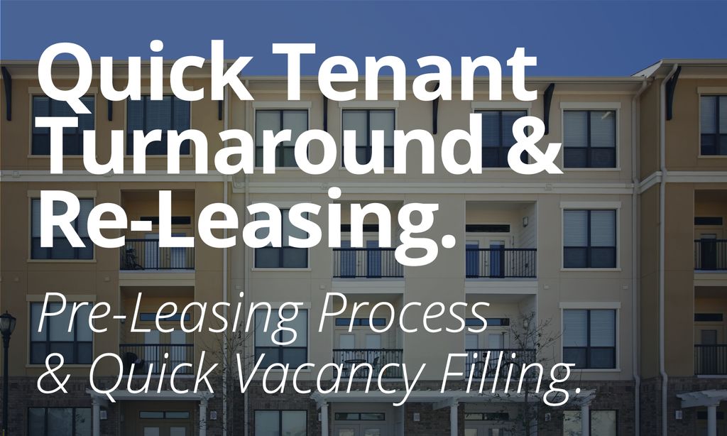 Quick Tenant Turnaround & Leasing.
